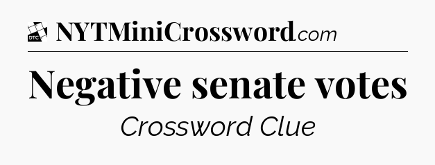 Negative senate votes - Daily Themed Classic Crossword