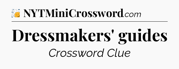 Dressmakers' guides - 7 Little Words