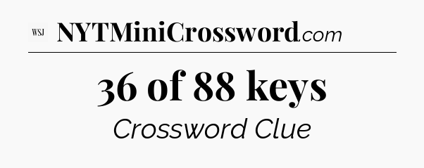 36 of 88 keys - WSJ Crossword