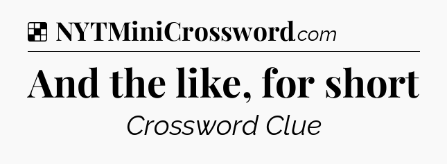 Solution: And the like, for short - NYT Crossword