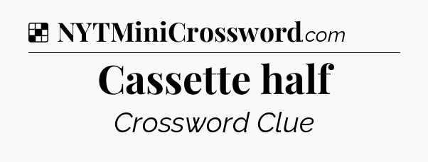 Solution: Cassette half - NYT Crossword