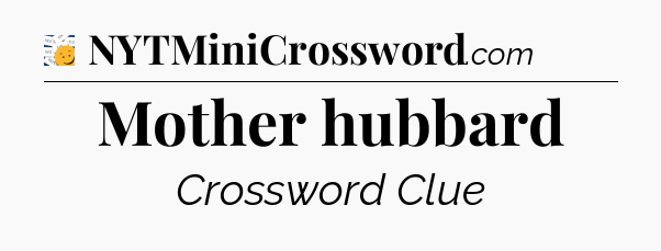 Mother hubbard - 7 Little Words