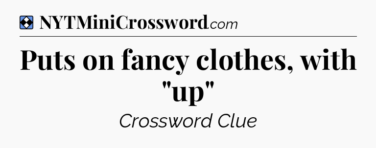 Solution: Puts on fancy clothes, with 