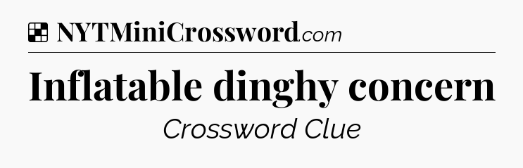Solution: Inflatable dinghy concern - NYT Crossword