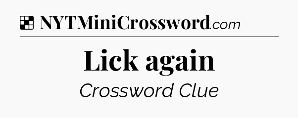 Solution: Lick again - NYT Crossword