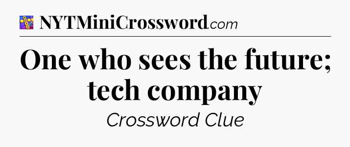 One who sees the future; tech company Codycross