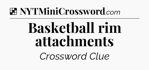 Solution: Basketball rim attachments - NYT Crossword