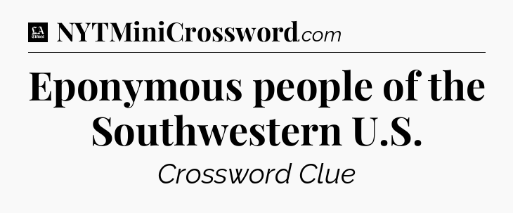 Eponymous people of the Southwestern U.S - LA Times Crossword