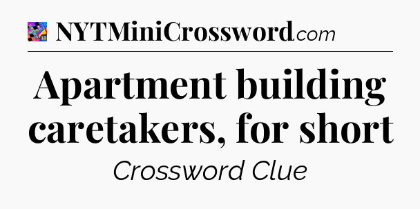 Apartment building caretakers, for short Crossword Clue