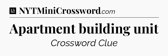 Apartment building unit - LA Times Crossword