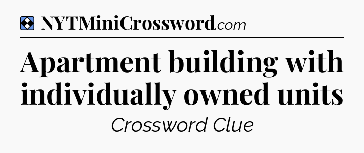 Solution: Apartment building with individually owned units - NYT Mini Crossword