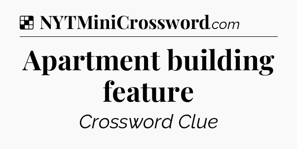 Solution: Apartment building feature - NYT Crossword
