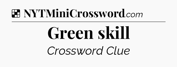 Solution: Green skill - NYT Crossword