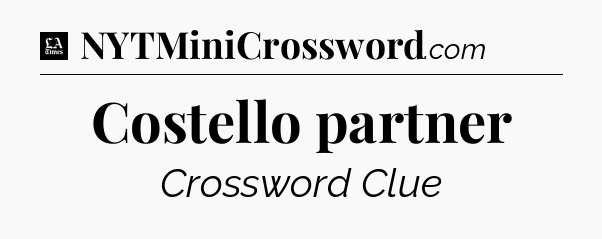 Costello partner - LA Times Crossword