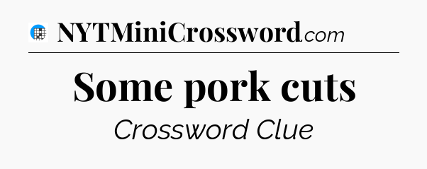 Some pork cuts Crossword Clue