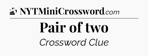 Pair of two - Daily Themed Classic Crossword