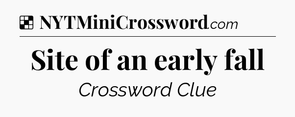 Solution: Site of an early fall - NYT Crossword