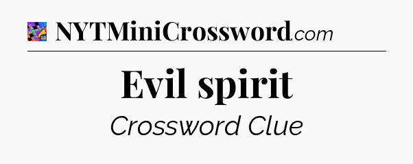 Evil spirit Crossword Clue