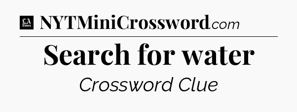 Search for water - LA Times Crossword