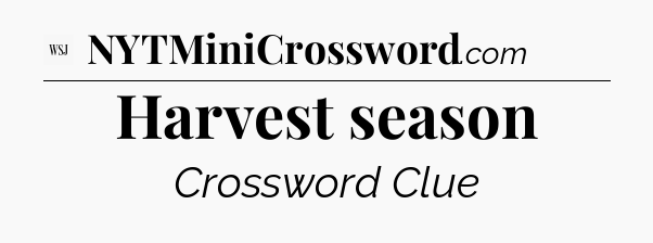Harvest season - WSJ Crossword