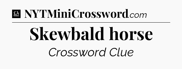Skewbald horse - LA Times Crossword
