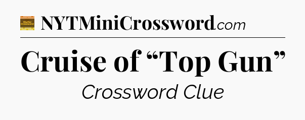 Cruise of “Top Gun” - Eugene Sheffer Crossword