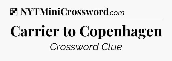 Solution: Carrier to Copenhagen - NYT Crossword