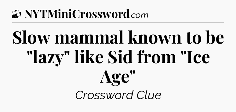 Slow mammal known to be 