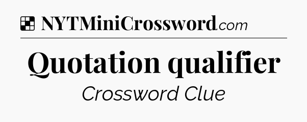 Solution: Quotation qualifier - NYT Crossword