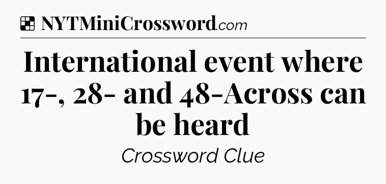 Solution: International event where 17-, 28- and 48-Across can be heard - NYT Crossword