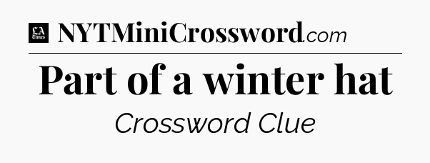 Part of a winter hat - LA Times Crossword