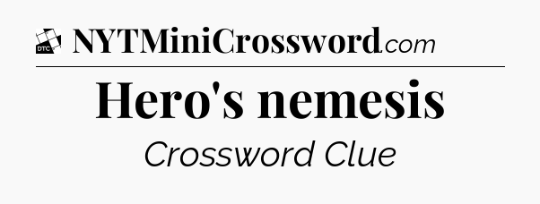 Hero's nemesis - Daily Themed Classic Crossword