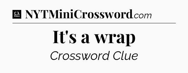 It's a wrap - LA Times Crossword