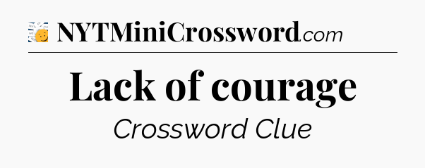 Lack of courage - 7 Little Words