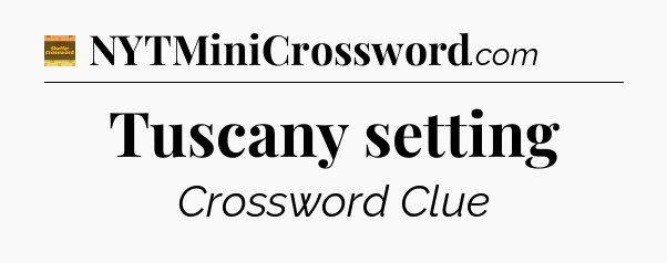 Tuscany setting - Eugene Sheffer Crossword