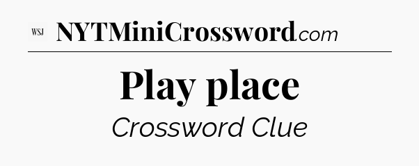 Play place - WSJ Crossword