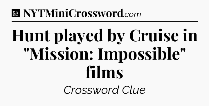 Hunt played by Cruise in 