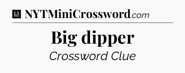 Big dipper - LA Times Crossword