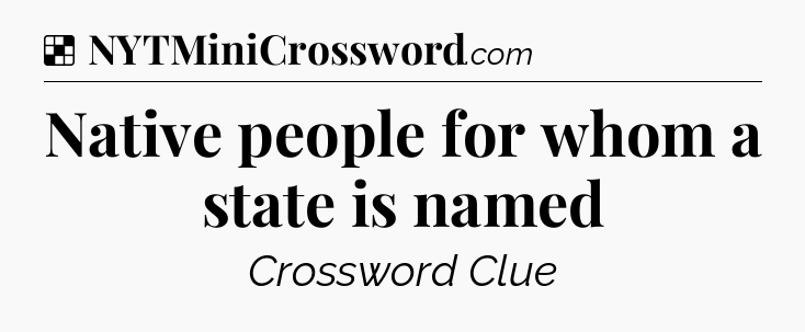 Solution: Native people for whom a state is named - NYT Crossword