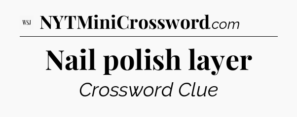 Nail polish layer - WSJ Crossword