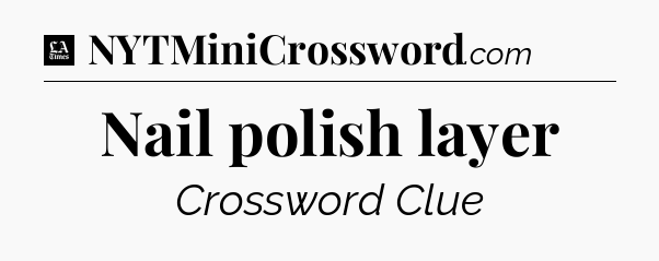 Nail polish layer - LA Times Crossword
