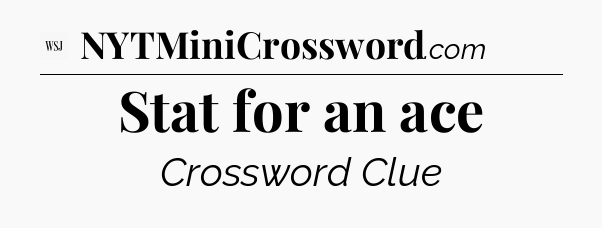 Stat for an ace - WSJ Crossword
