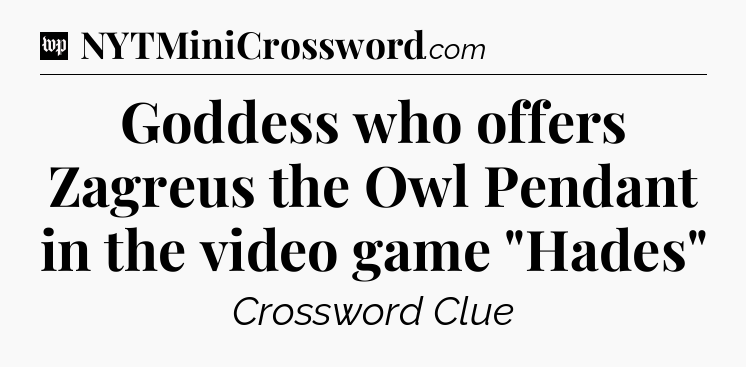 Goddess who offers Zagreus the Owl Pendant in the video game 