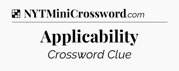 Solution: Applicability - NYT Crossword