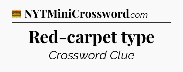 Red-carpet type - Eugene Sheffer Crossword