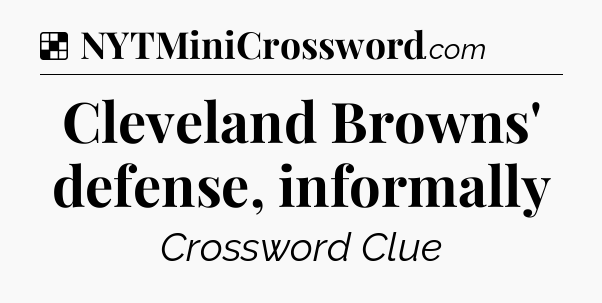 Solution: Cleveland Browns' defense, informally - NYT Crossword