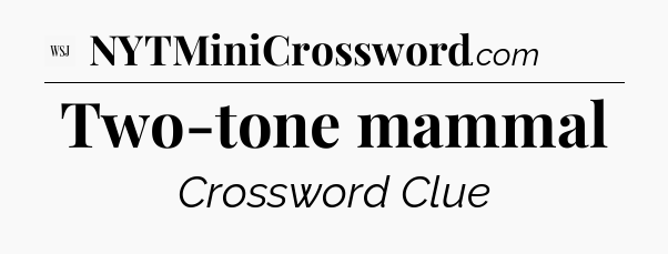 Two-tone mammal - WSJ Crossword