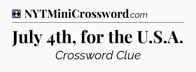 Solution: July 4th, for the U.S.A - NYT Mini Crossword