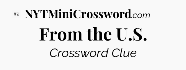 From the U.S - WSJ Crossword