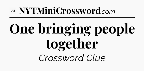 One bringing people together - WSJ Crossword